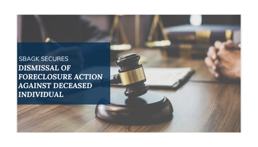 Court Dismisses Foreclosure Action Against Deceased